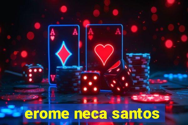 erome neca santos